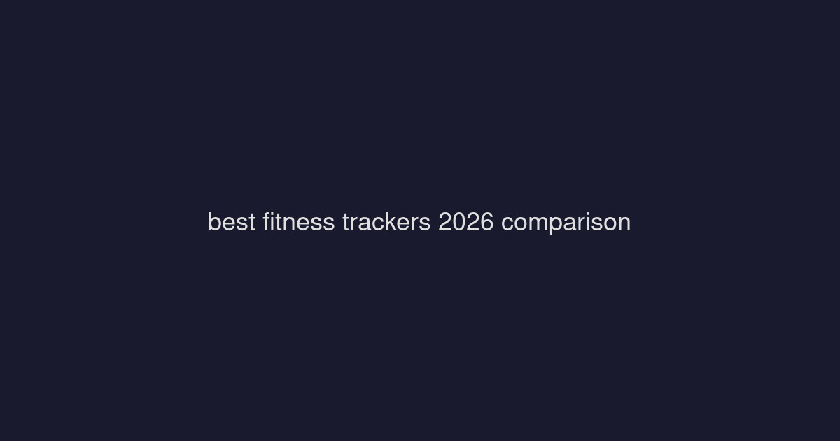 Best Fitness Trackers & Smartwatches 2026: Garmin vs Fitbit vs Apple Watch