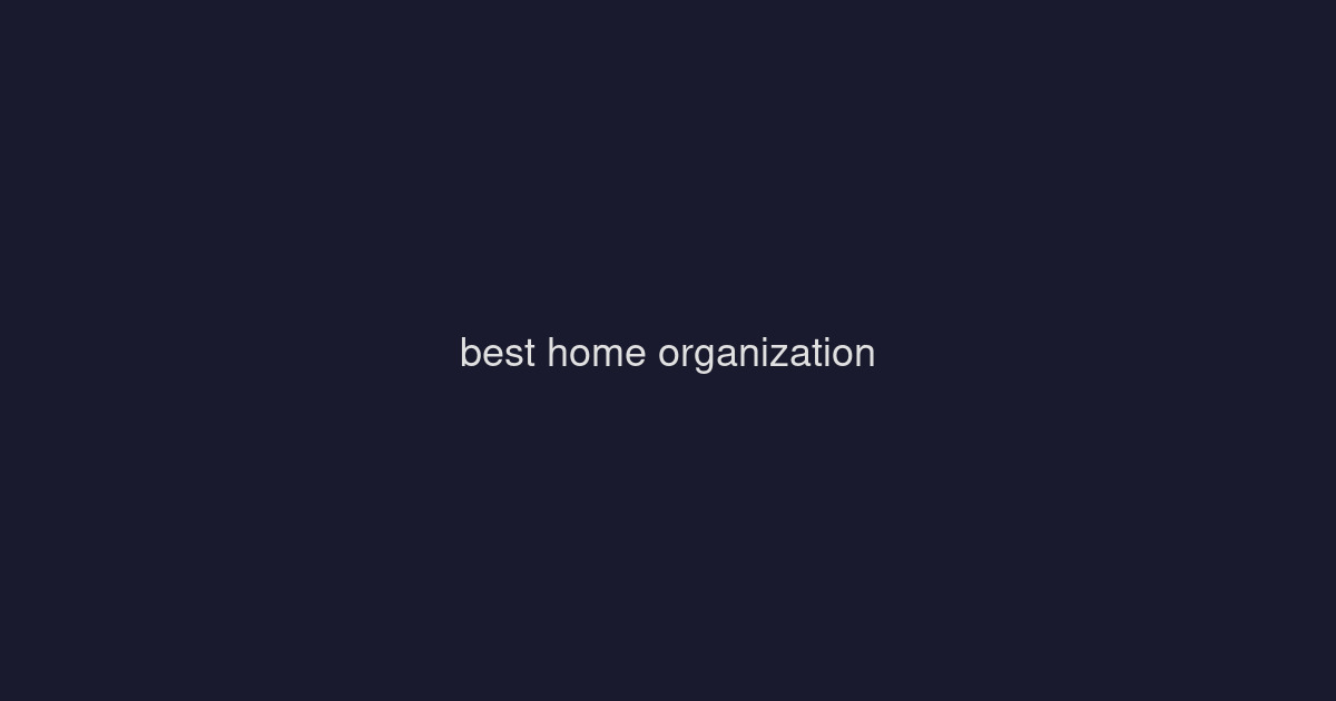 Best Home Organization Products in 2026: Declutter Without the Stress