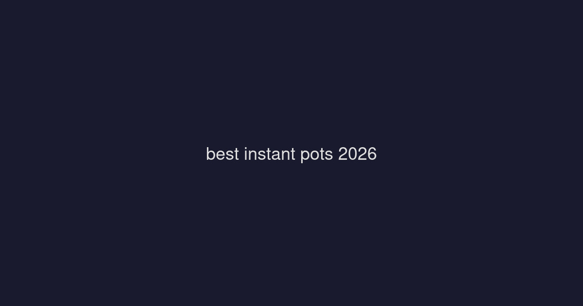 Best Instant Pots & Pressure Cookers 2026: Multi-Cooker Showdown