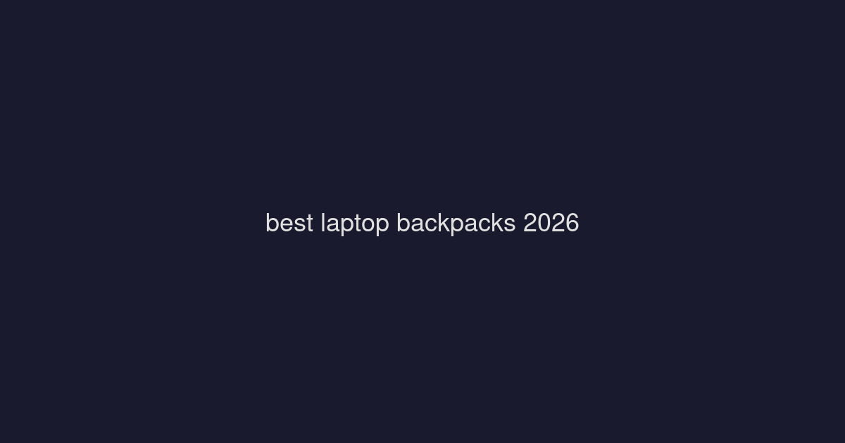 Best Laptop Backpacks for Work & Travel 2026: 6 Tested Picks