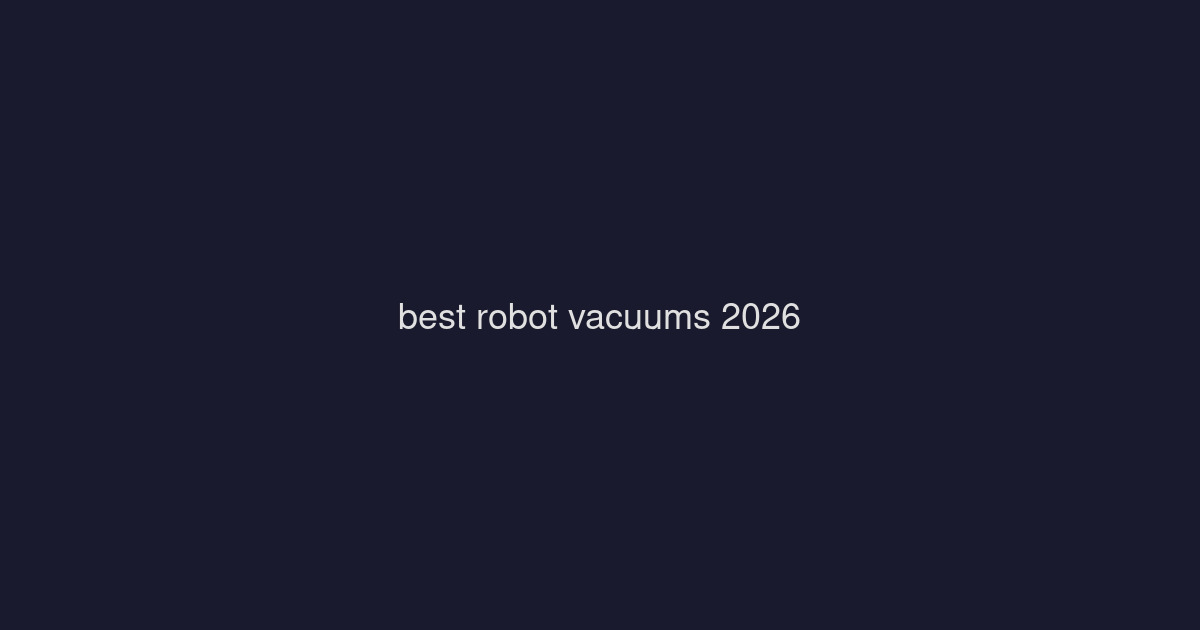 Best Robot Vacuums 2026: Roomba vs Roborock vs Budget Picks